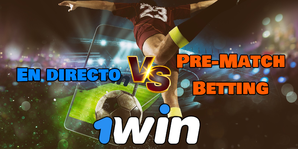 En directo vs. Pre-Match Betting 1Win: Un Enfoque Comparativo